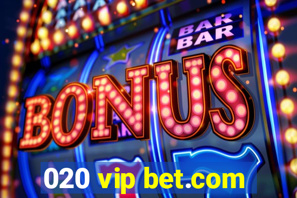 020 vip bet.com