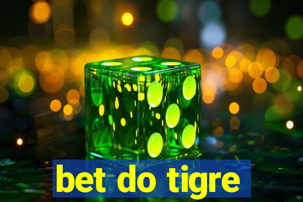 bet do tigre