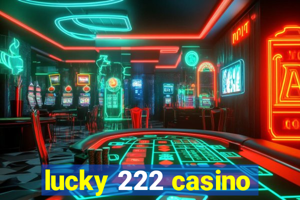 lucky 222 casino