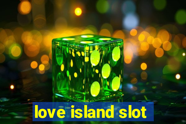 love island slot