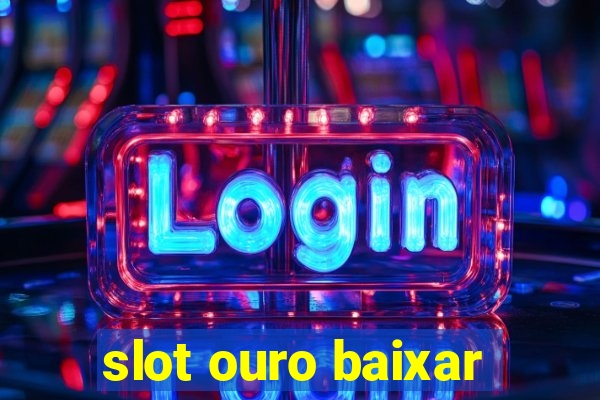 slot ouro baixar