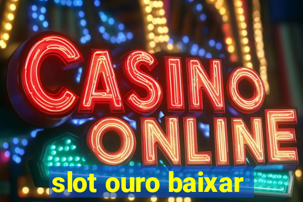 slot ouro baixar