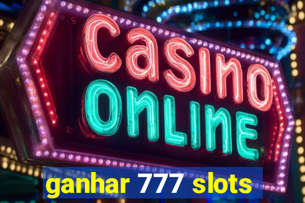 ganhar 777 slots