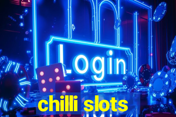 chilli slots