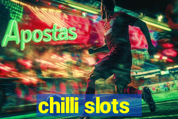 chilli slots