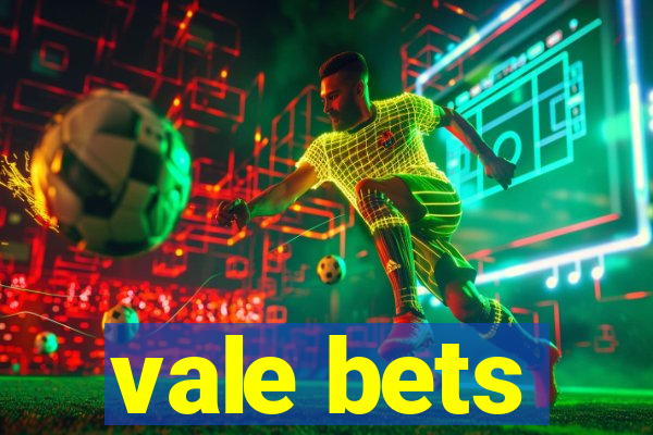 vale bets