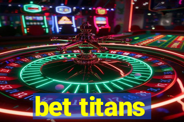 bet titans