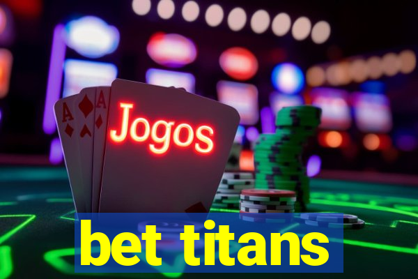 bet titans