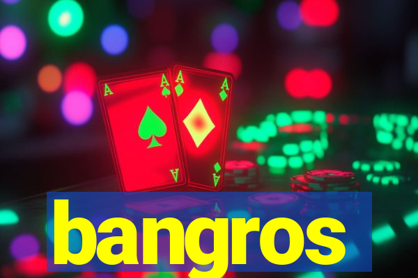 bangros