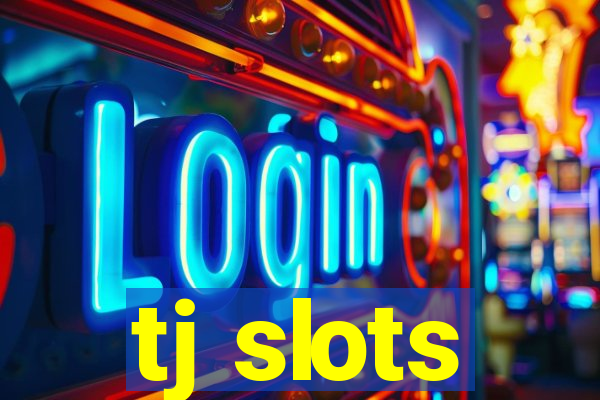 tj slots