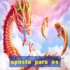 aposta para os jogos de hoje