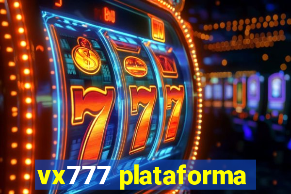 vx777 plataforma