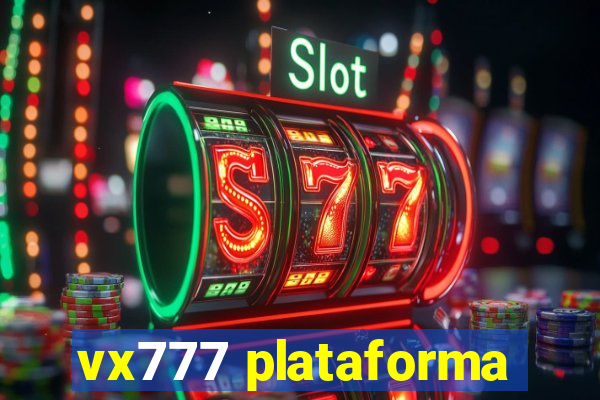 vx777 plataforma