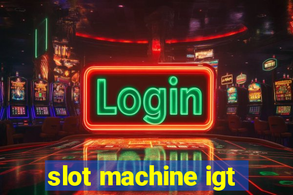 slot machine igt