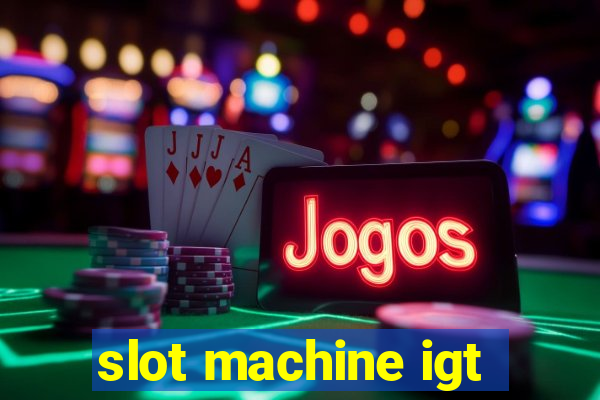 slot machine igt