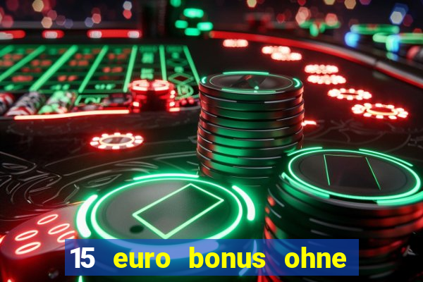 15 euro bonus ohne einzahlung casino 2021