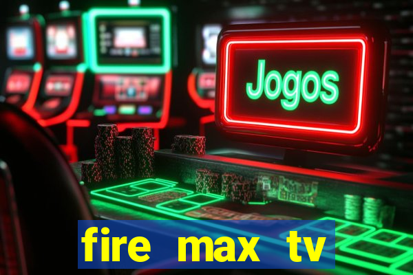 fire max tv futebol ao vivo 2023