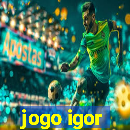 jogo igor