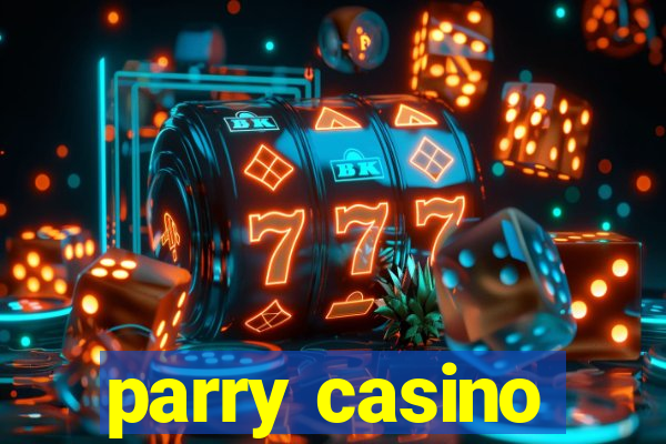 parry casino