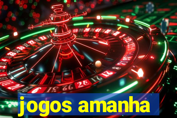 jogos amanha