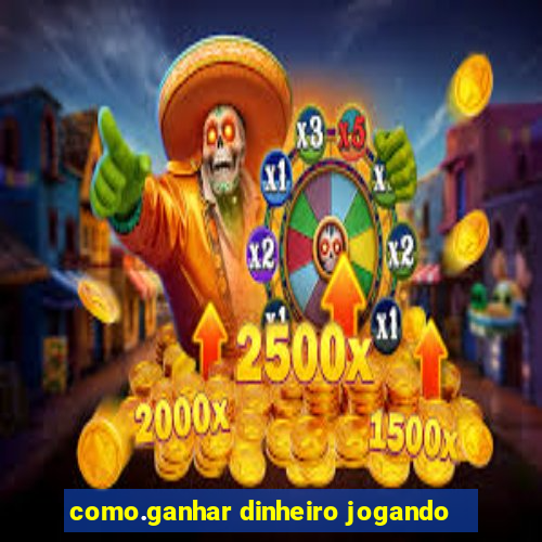 como.ganhar dinheiro jogando