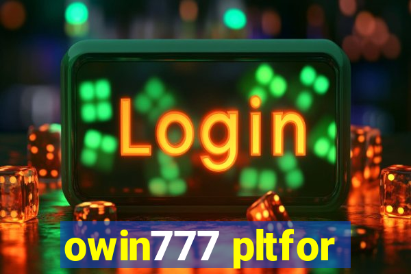 owin777 pltfor