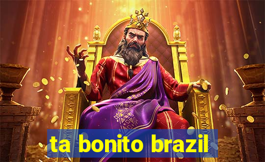 ta bonito brazil