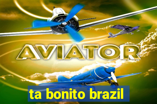 ta bonito brazil