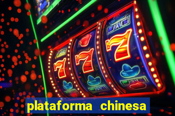 plataforma chinesa de jogos de cassino