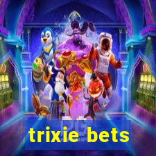 trixie bets