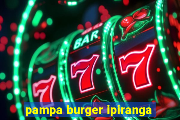 pampa burger ipiranga