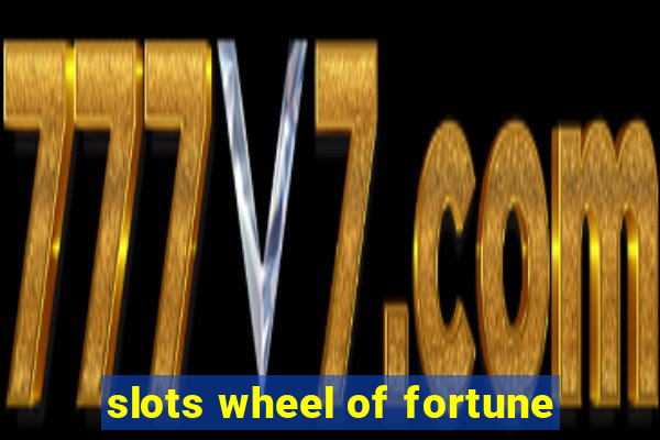 slots wheel of fortune