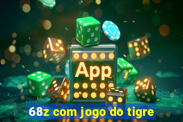 68z com jogo do tigre