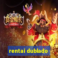 rentai dublado