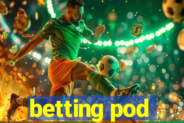 betting pod