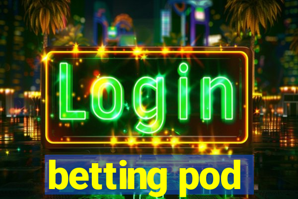 betting pod