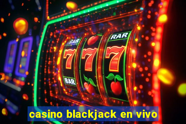 casino blackjack en vivo