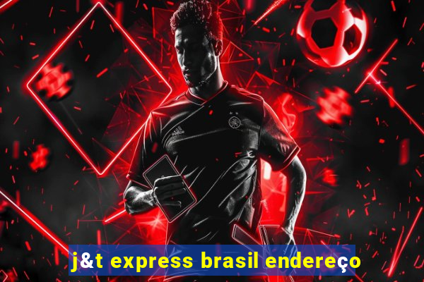 j&t express brasil endereço