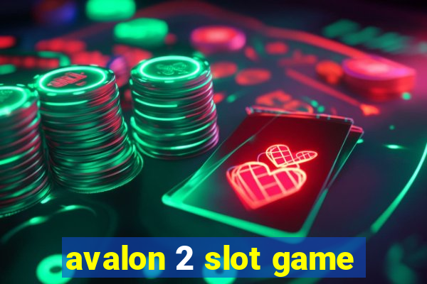 avalon 2 slot game