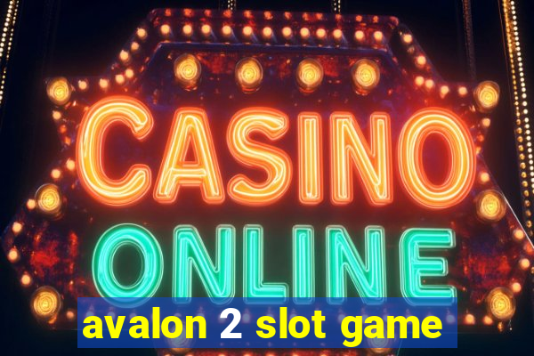 avalon 2 slot game