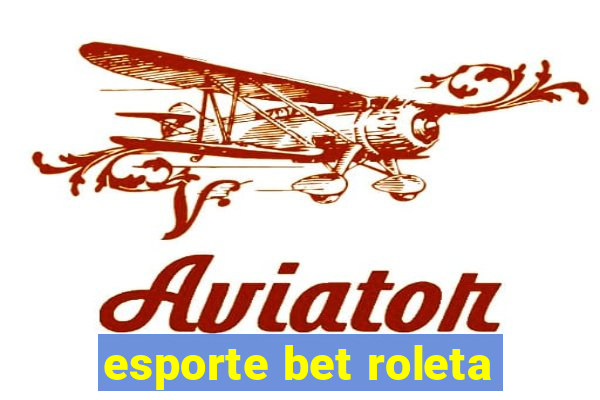 esporte bet roleta