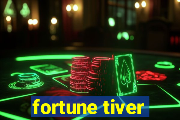 fortune tiver