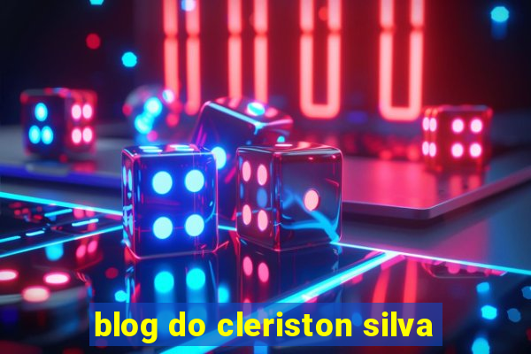 blog do cleriston silva