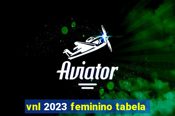 vnl 2023 feminino tabela