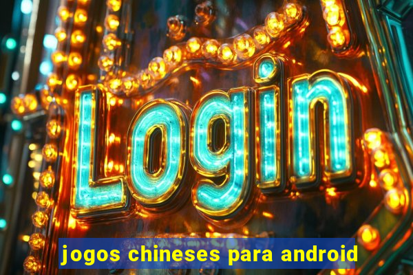 jogos chineses para android