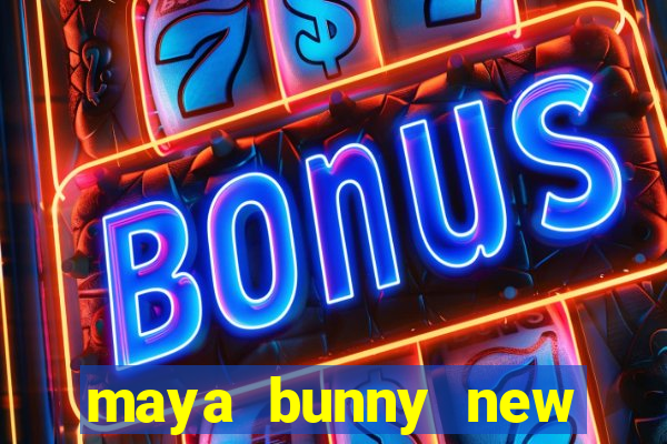 maya bunny new slot release