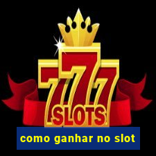 como ganhar no slot