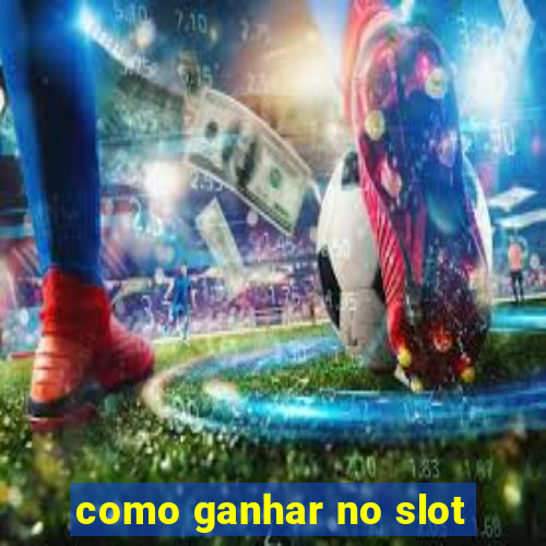 como ganhar no slot