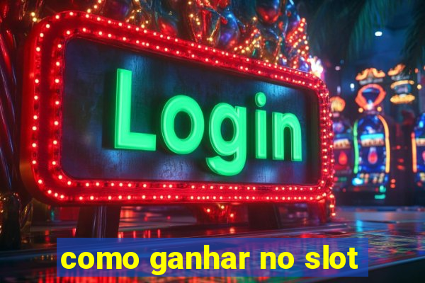 como ganhar no slot