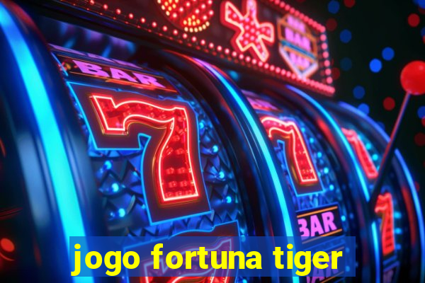 jogo fortuna tiger